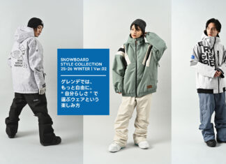 SNOWBOARD STYLE COLLECTION 25-26 WINTER|Ver.02 ゲレンデでは、もっと自由に。 “自分らしさ”で選ぶウェアという楽しみ方